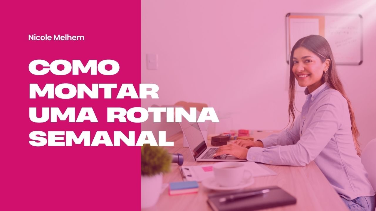 Como Montar uma Rotina Semanal