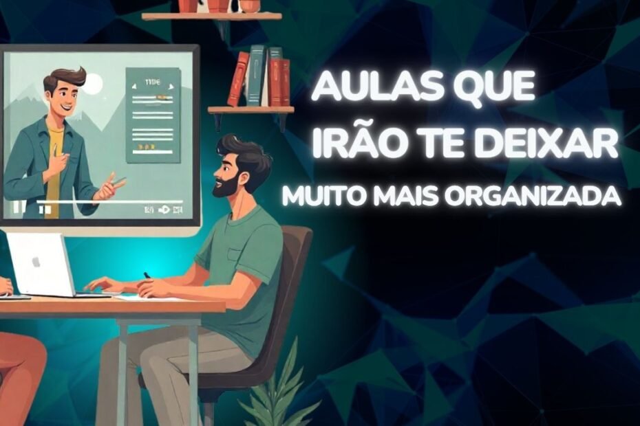 aulas que irao te deixar mais organizada
