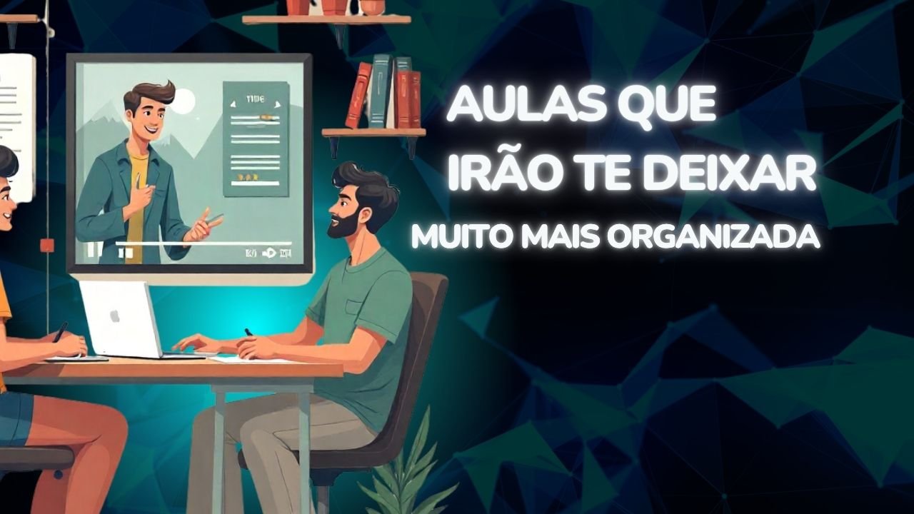 aulas que irao te deixar mais organizada