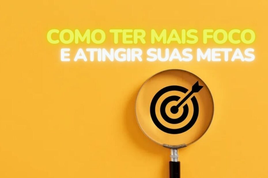 como ter mais foco para atingir metas
