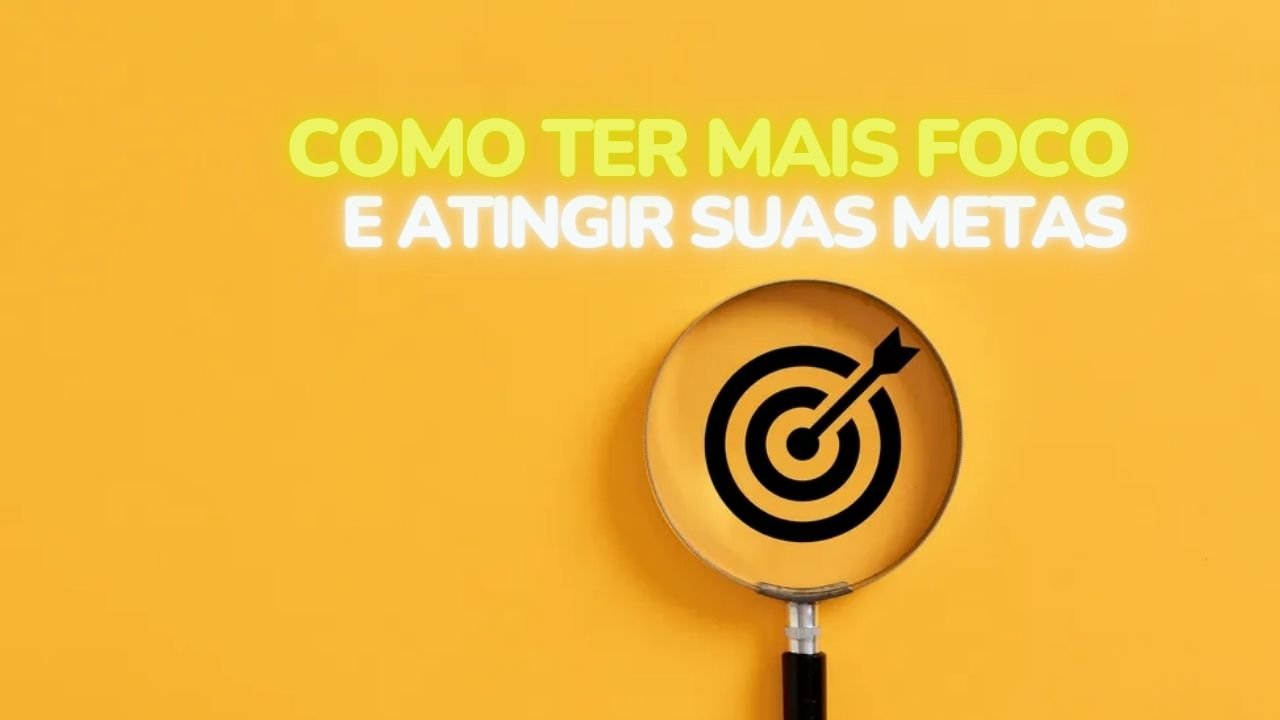 como ter mais foco para atingir metas