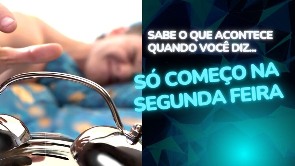 eu só começo na segunda-feira