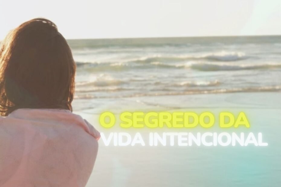 o Segredo da Vida Intencional