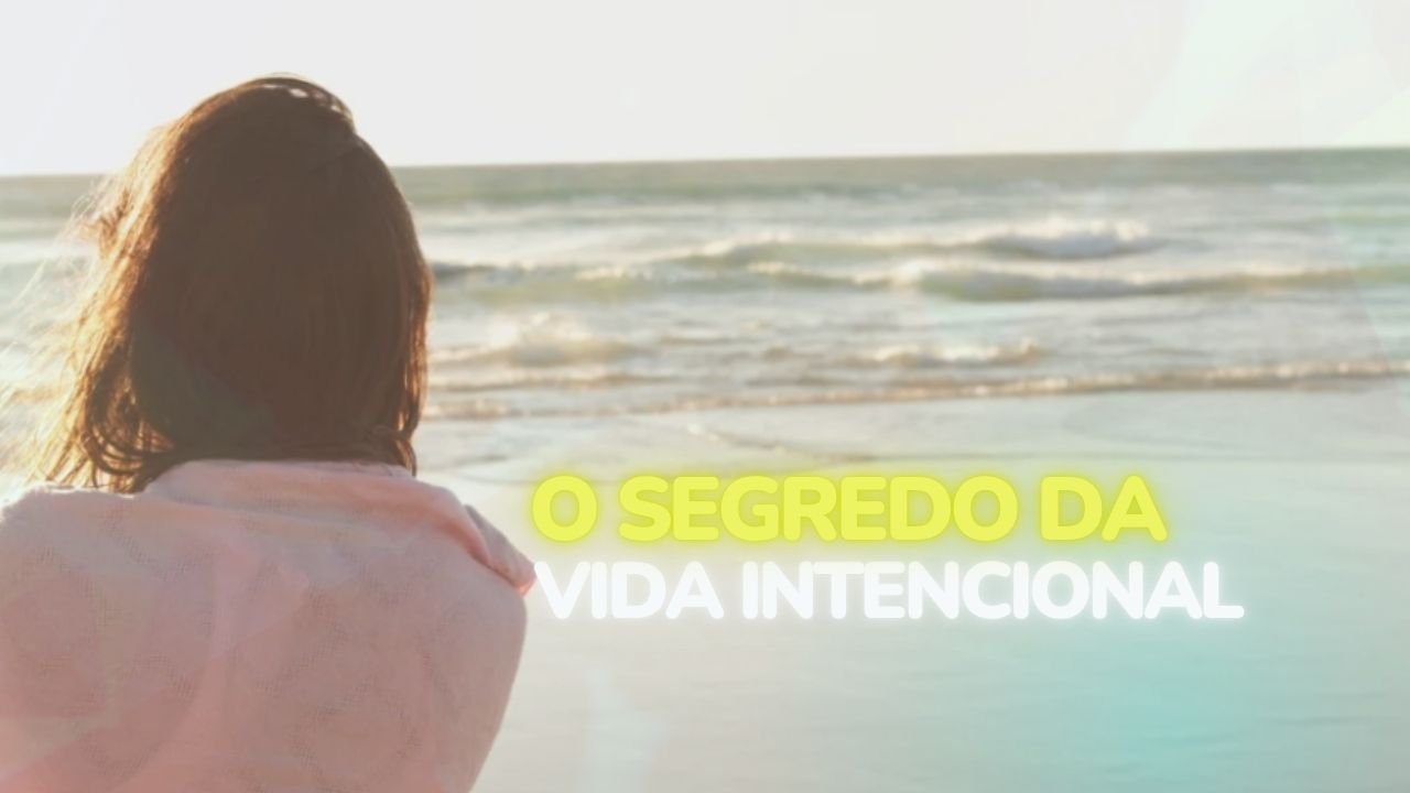 o Segredo da Vida Intencional